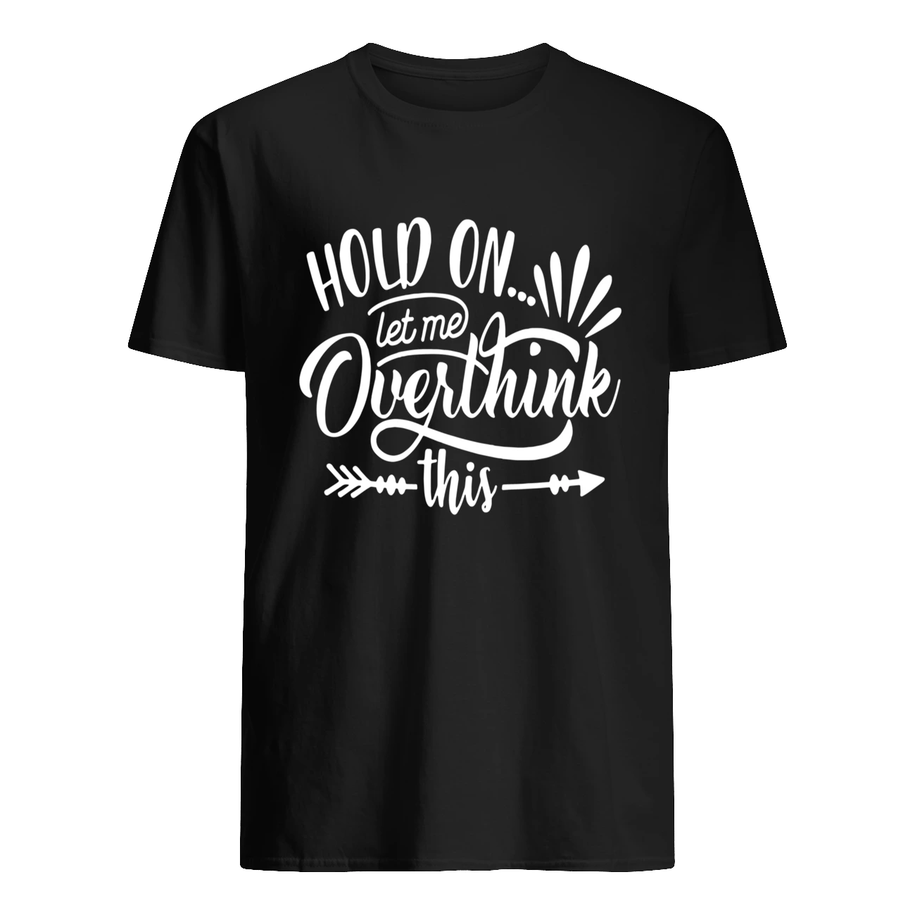 Hold On Let Me Overthink This Shirt Hold On Let Me Overthink This Shirt