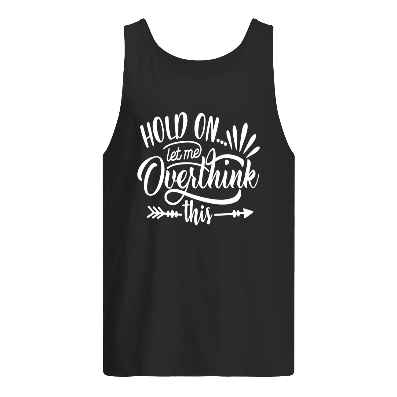 Hold On Let Me Overthink This Shirt Hold On Let Me Overthink This Shirt