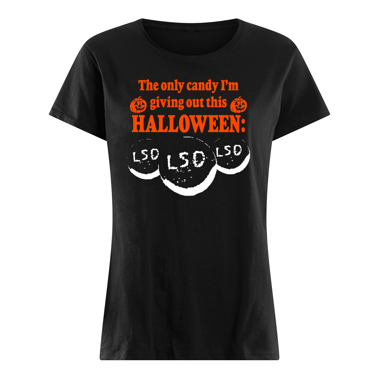 The Only Candy I’M Giving Out This Halloween Lsd Shirt The Only Candy I’M Giving Out This Halloween Lsd Shirt