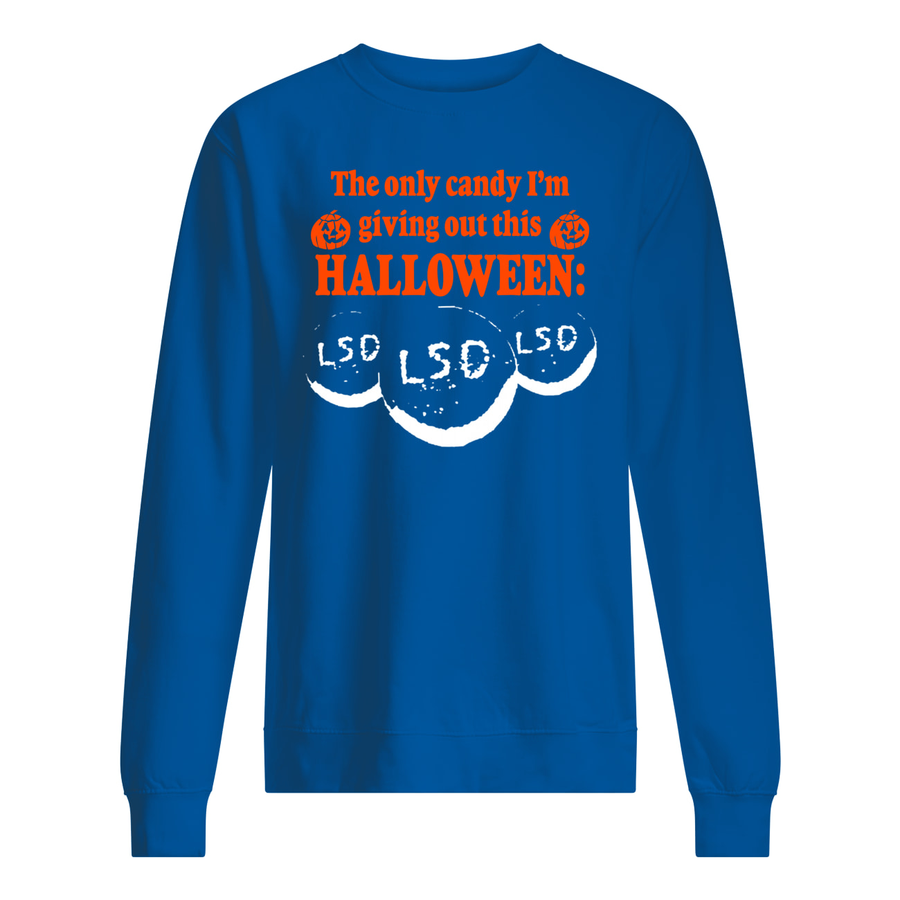 The Only Candy I’M Giving Out This Halloween Lsd Shirt The Only Candy I’M Giving Out This Halloween Lsd Shirt