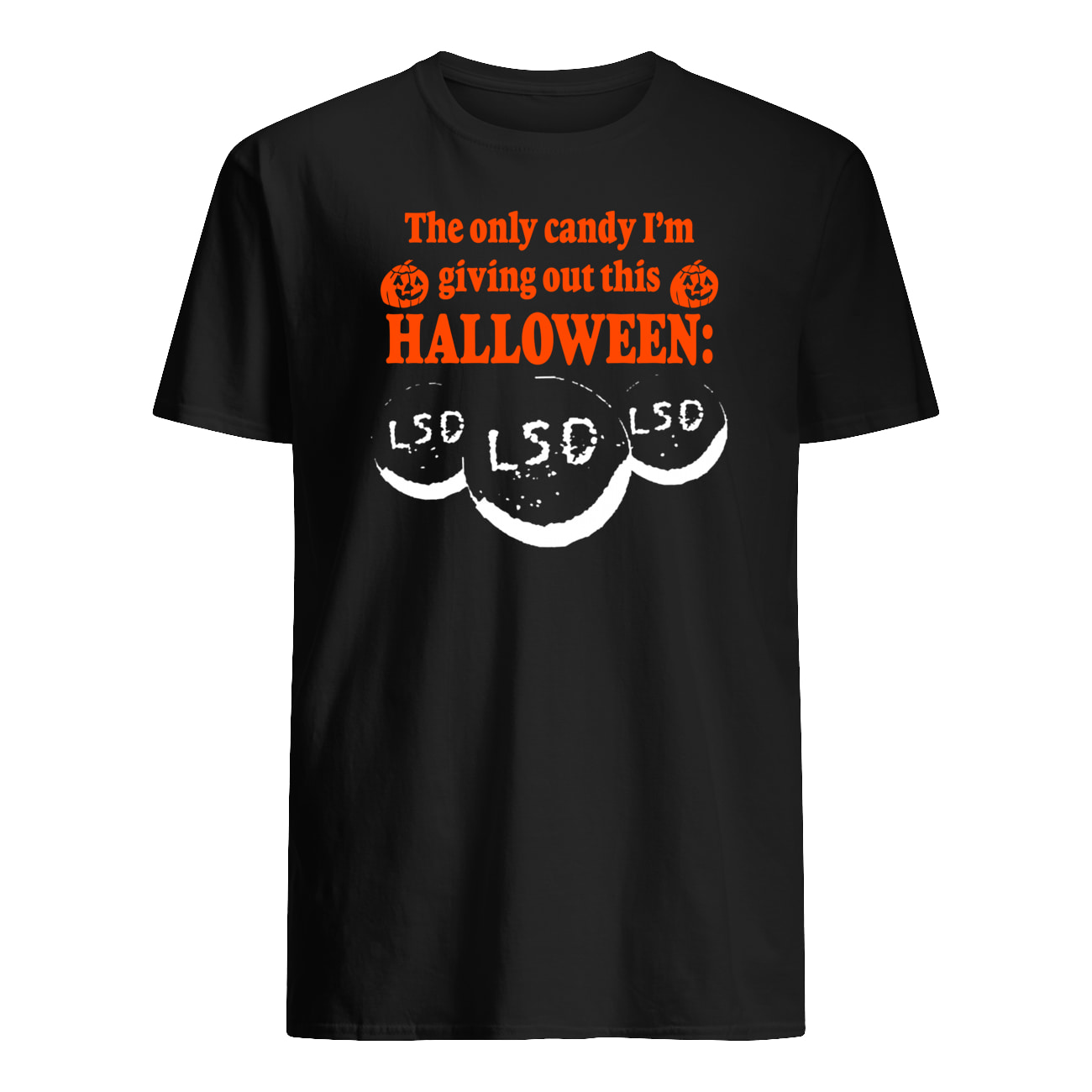 The Only Candy I’M Giving Out This Halloween Lsd Shirt The Only Candy I’M Giving Out This Halloween Lsd Shirt