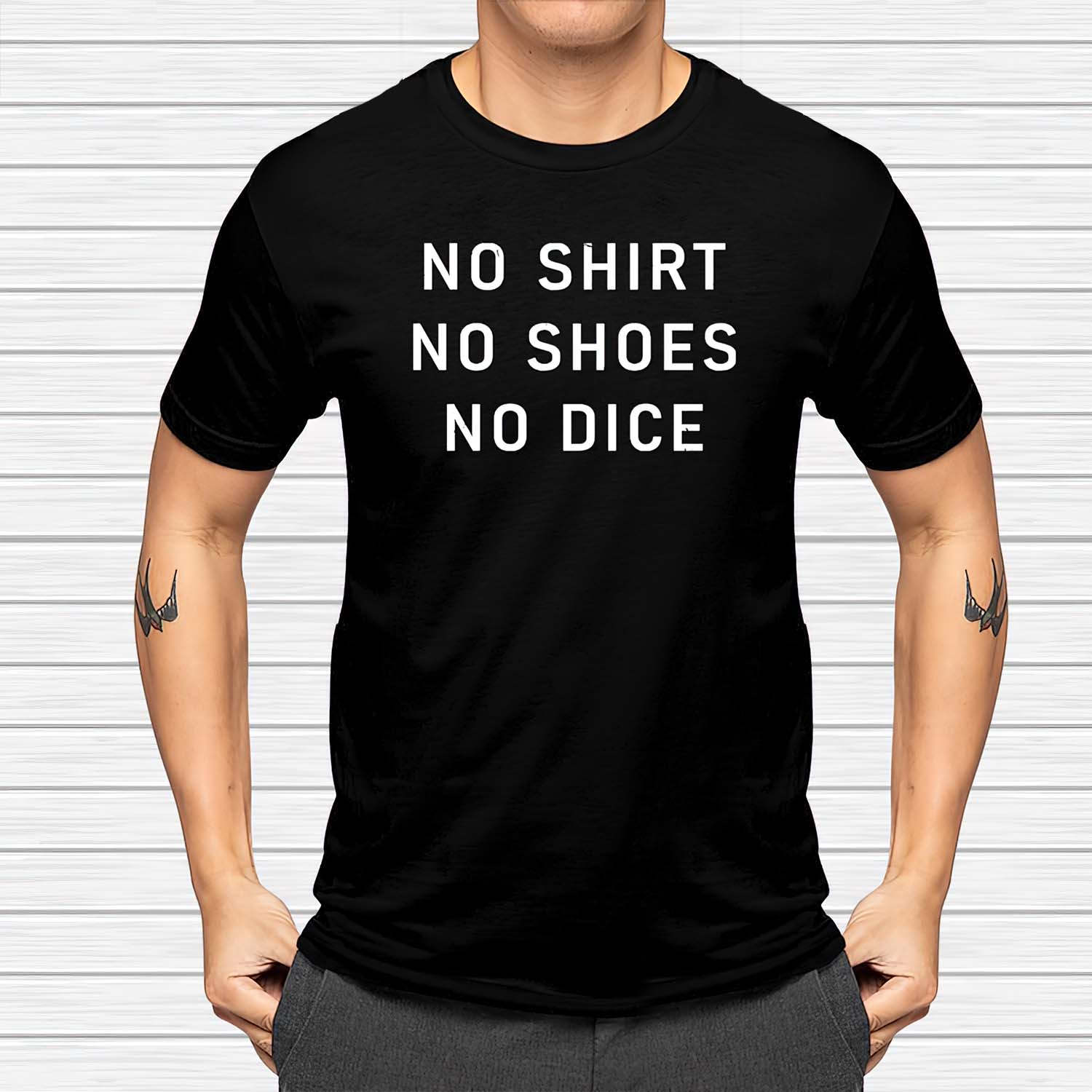 No Shirt No Shoes No Dice Shirt No Shirt No Shoes No Dice Shirt
