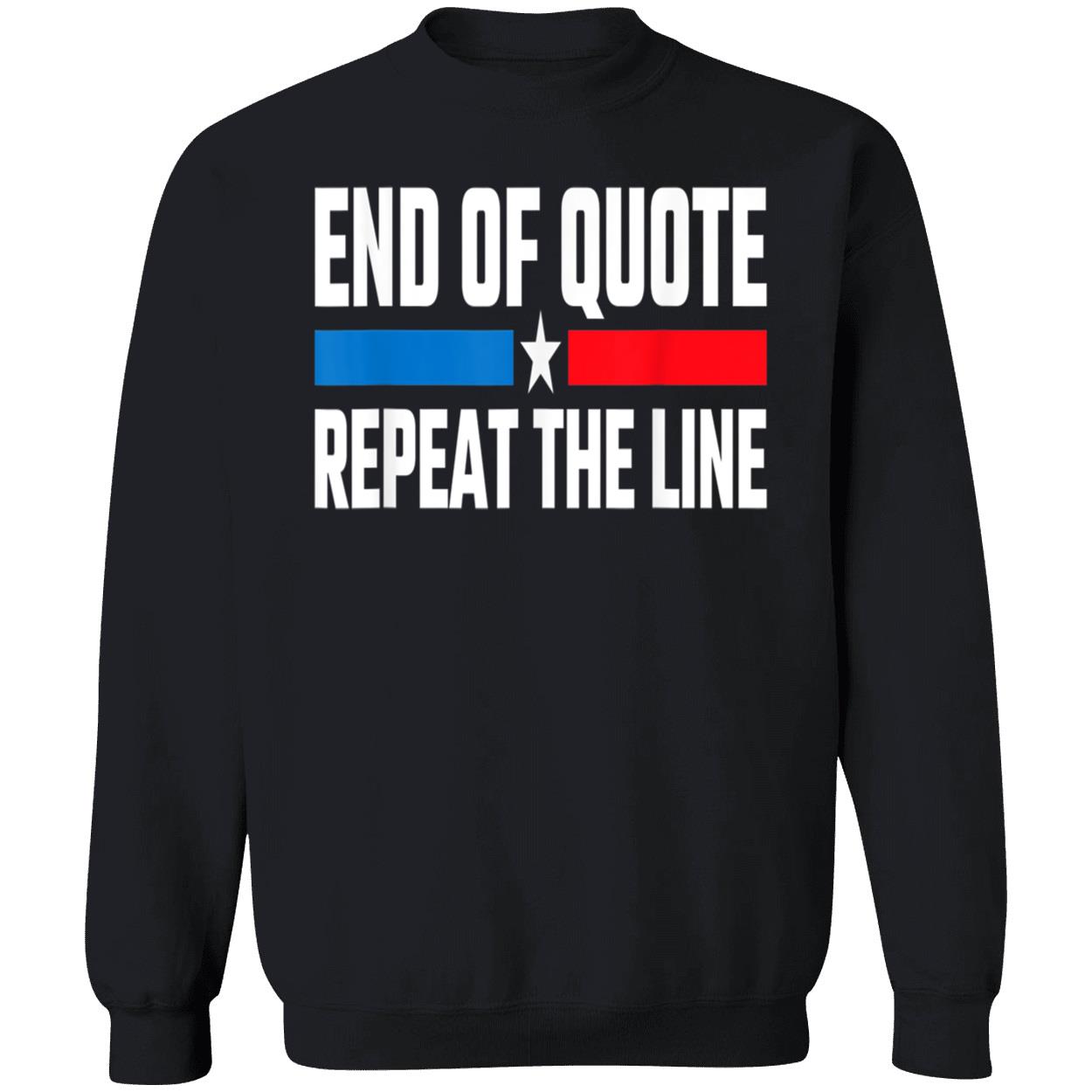 End Of Quote Repeat The Line T-Shirt End Of Quote Repeat The Line T-Shirt
