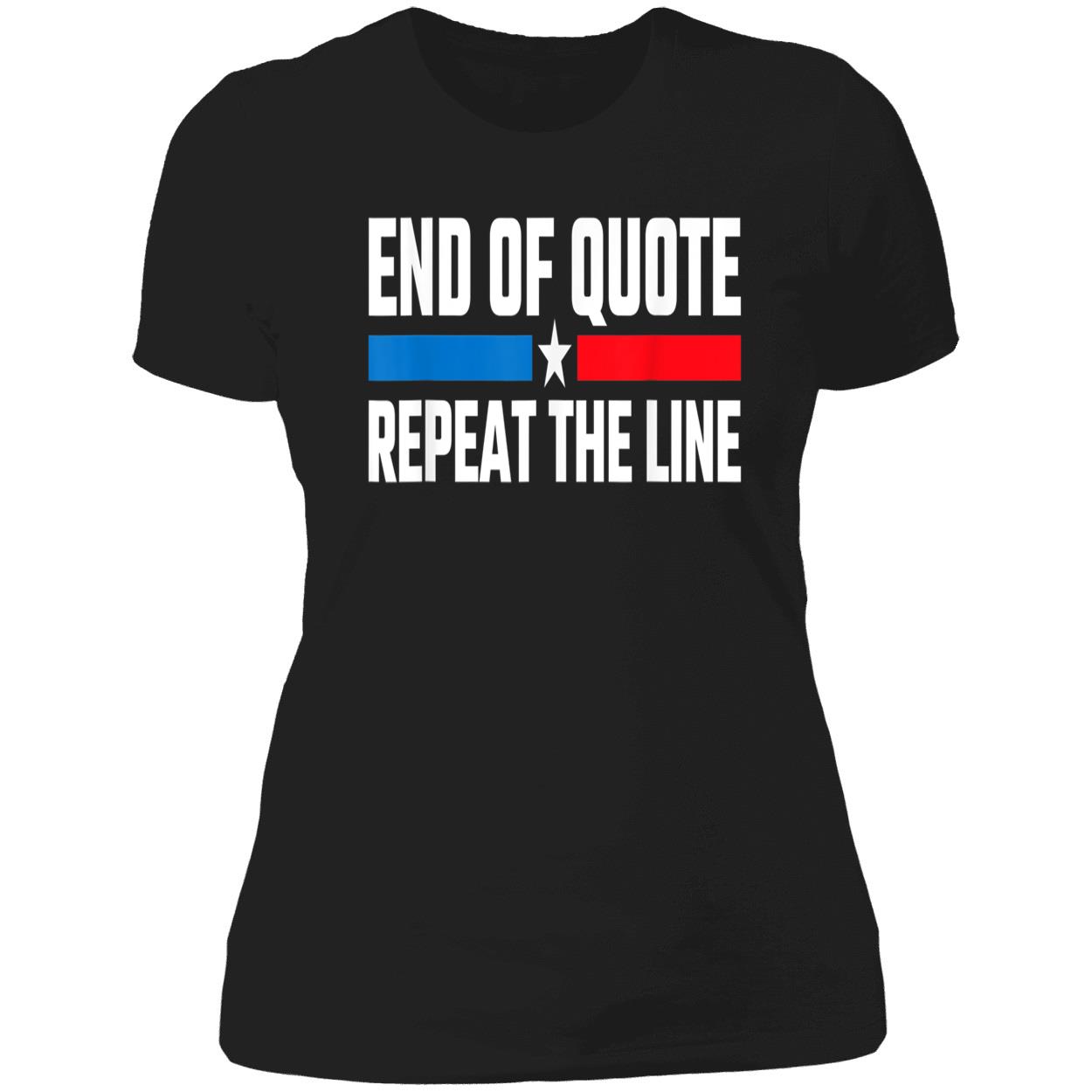 End Of Quote Repeat The Line T-Shirt End Of Quote Repeat The Line T-Shirt