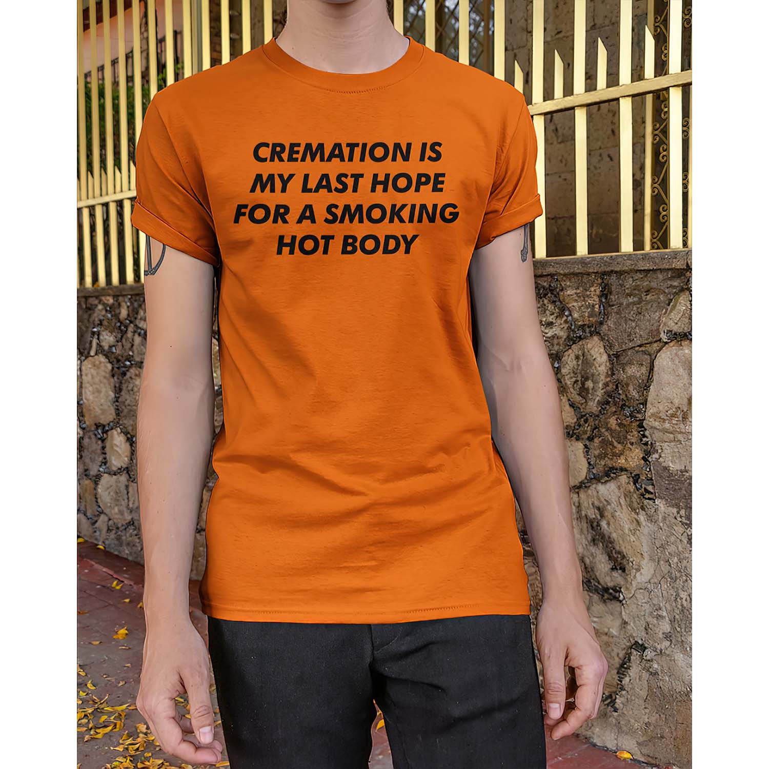 Cremation Is My Last Hope For A Smoking Hot Body T-Shirt