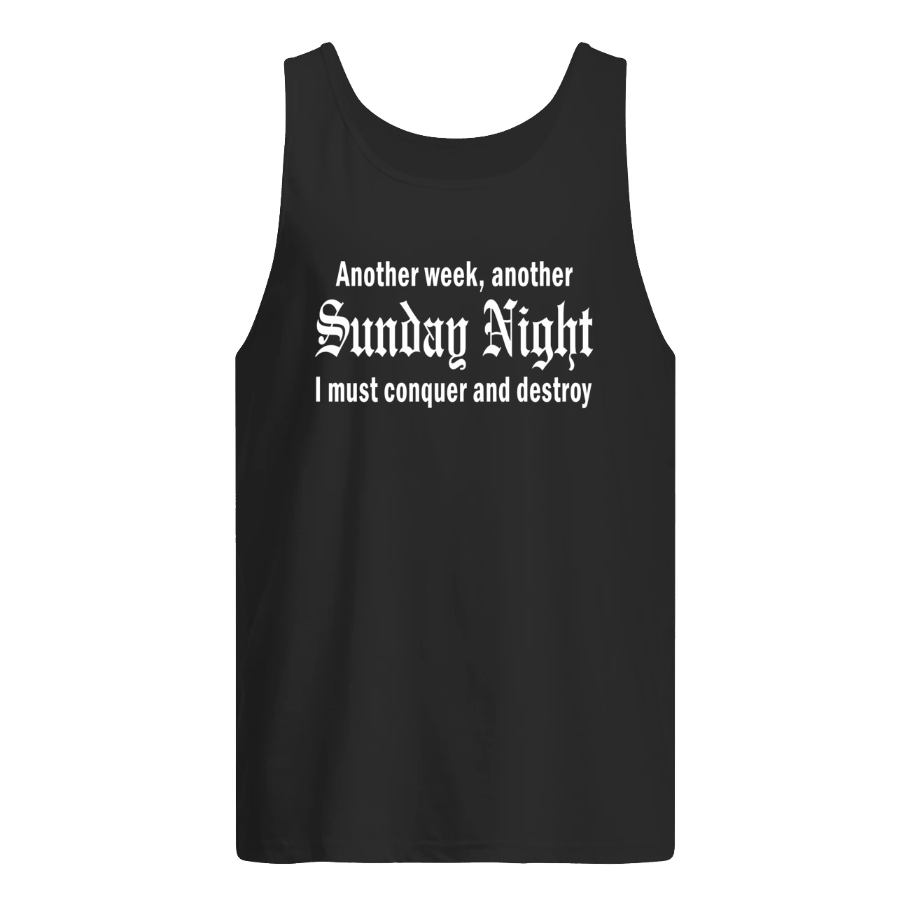 Another Week Another Sunday Night I Must Conquer And Destroy Shirt Another Week Another Sunday Night I Must Conquer And Destroy Shirt