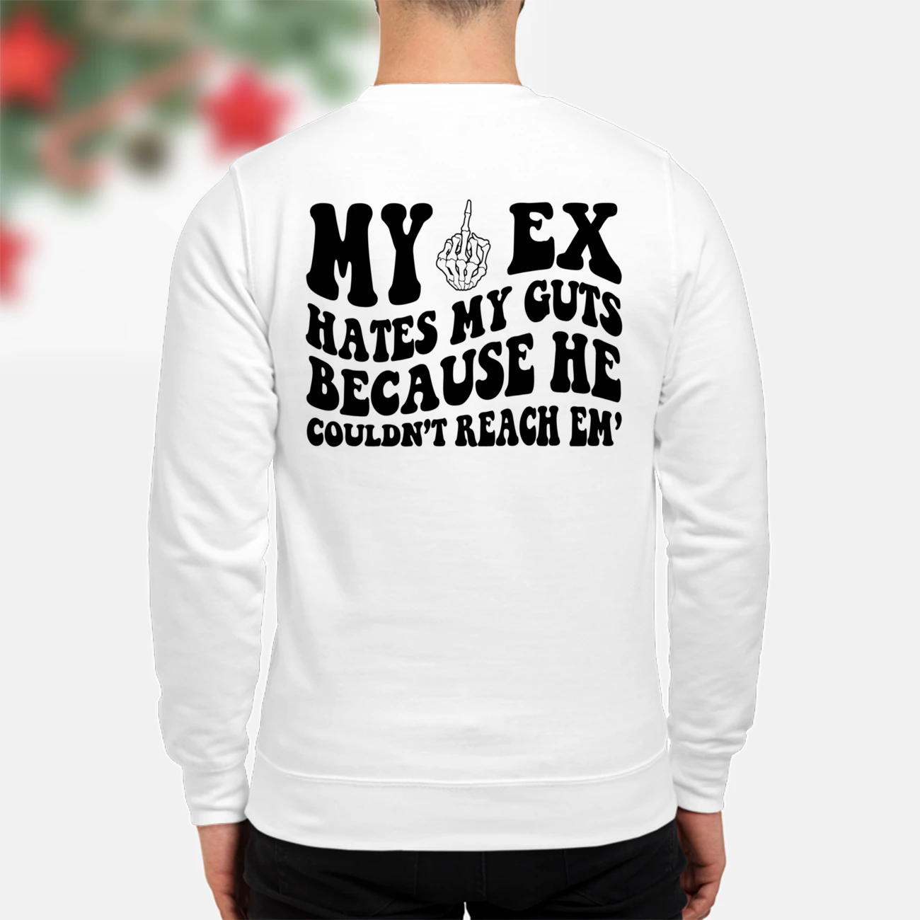 My Ex Hates My Guts Because He Couldn’T Reach Em Shirt My Ex Hates My Guts Because He Couldn’T Reach Em Shirt
