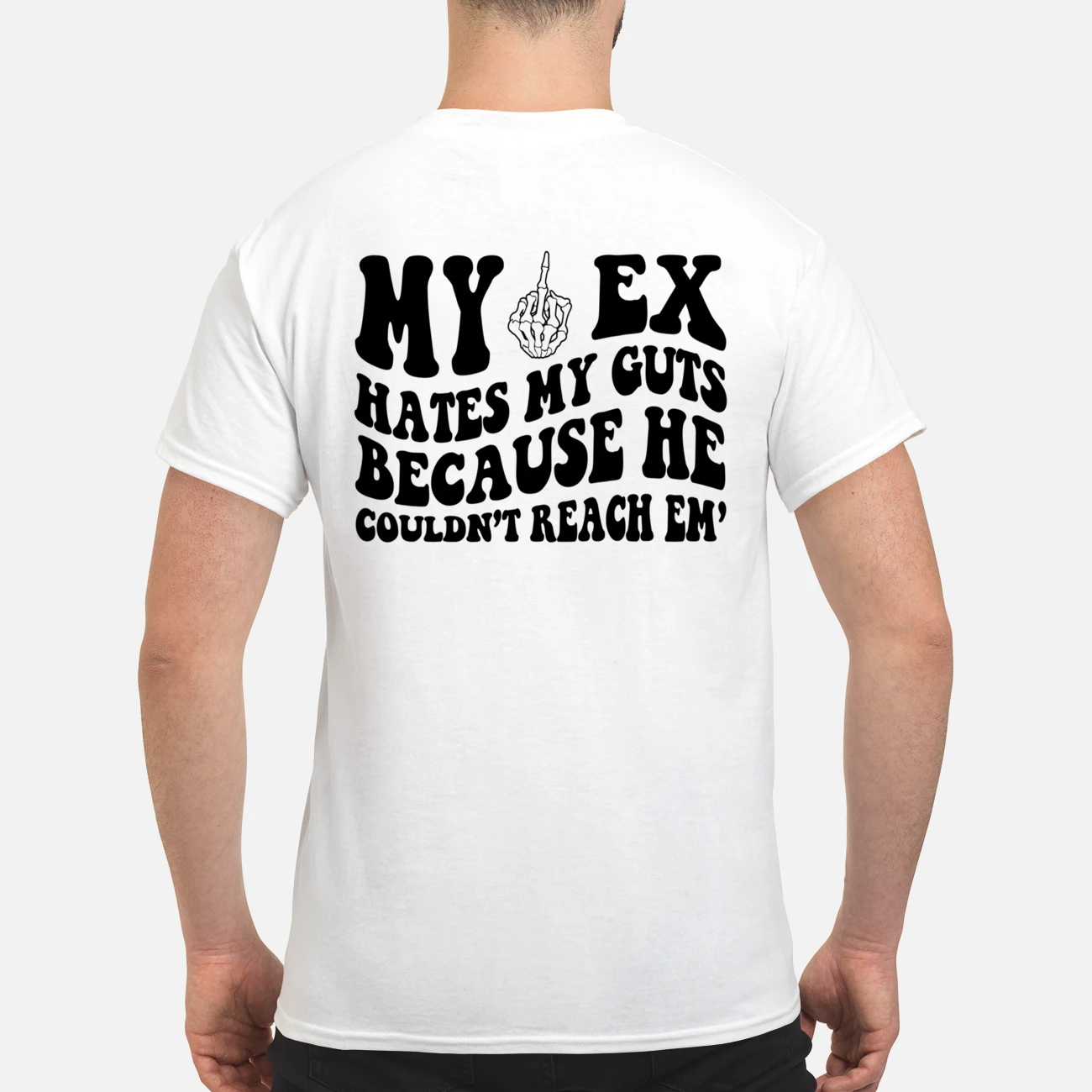 My Ex Hates My Guts Because He Couldn’T Reach Em Shirt My Ex Hates My Guts Because He Couldn’T Reach Em Shirt