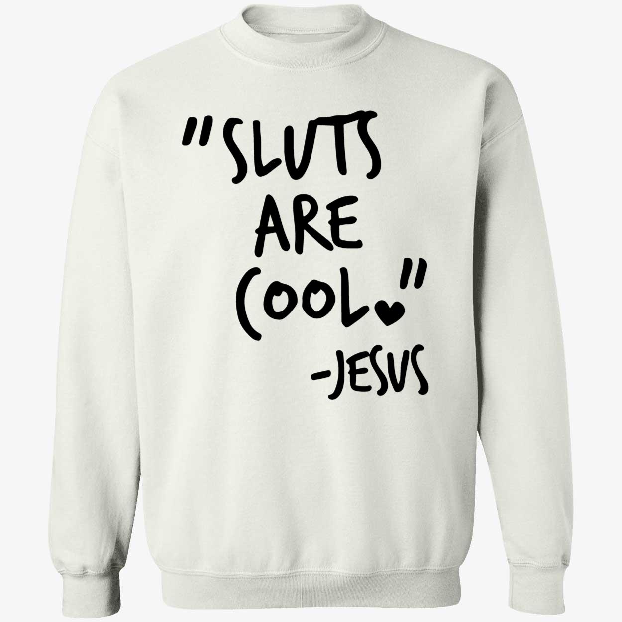Sl*Ts Are Cool Jesus Shirt Sl*Ts Are Cool Jesus Shirt