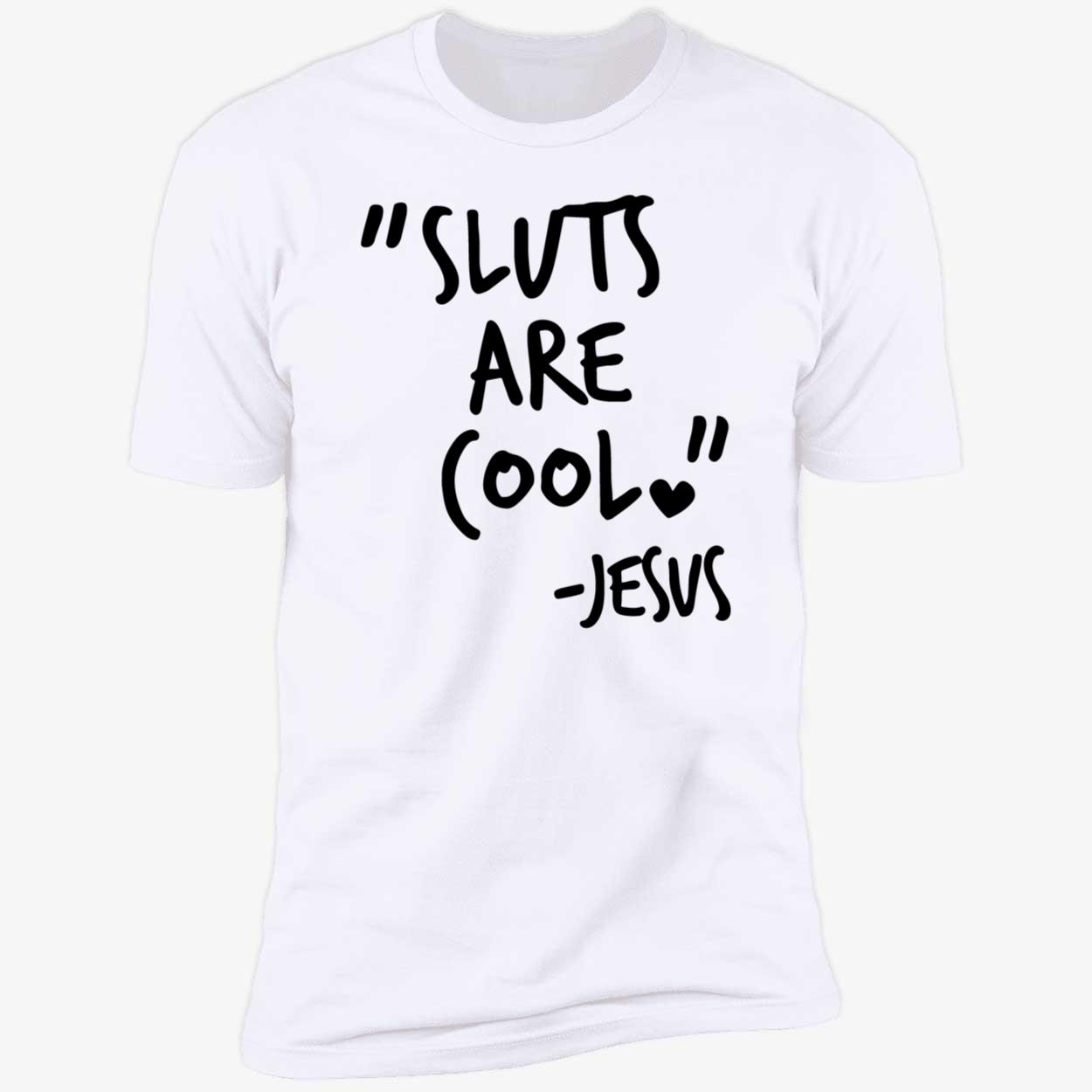 Sl*Ts Are Cool Jesus Shirt Sl*Ts Are Cool Jesus Shirt