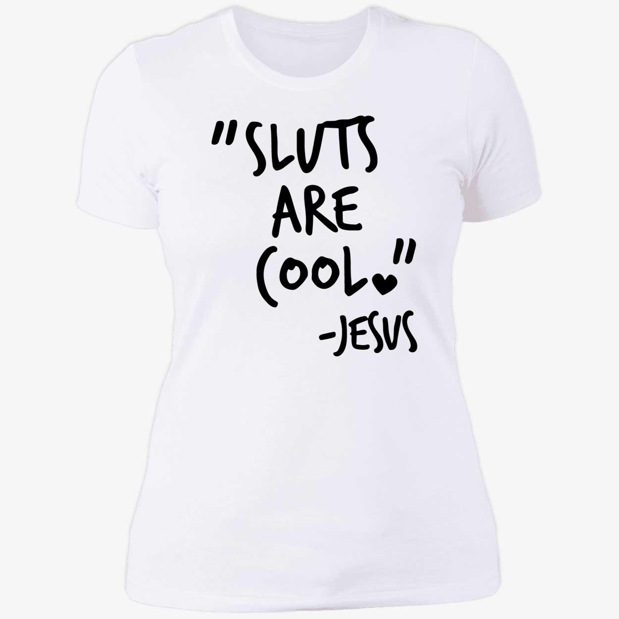Sl*Ts Are Cool Jesus Shirt Sl*Ts Are Cool Jesus Shirt