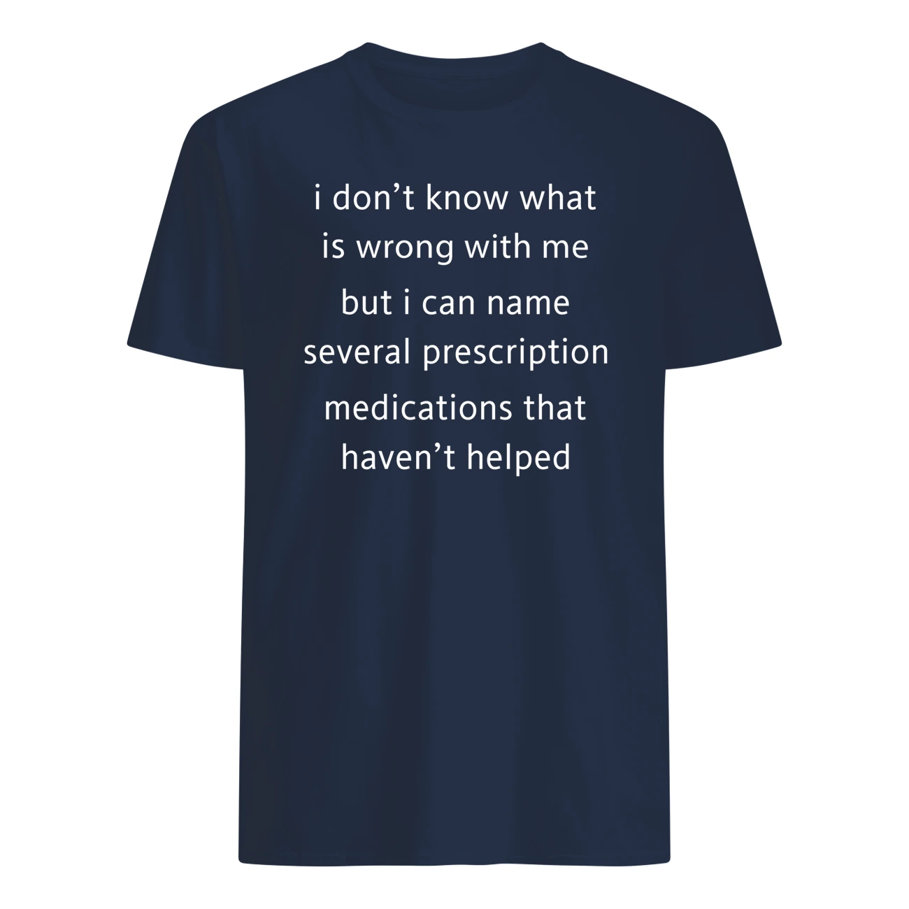 I Don’T Know What Is Wrong With Me But I Can Name Several Prescription Shirt