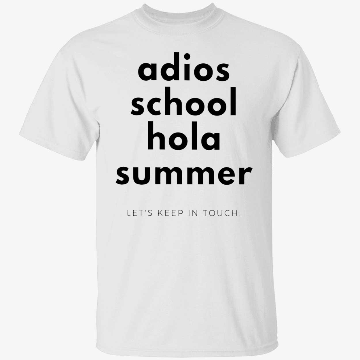 Adios School Hola Summer Let’S Keep In Touch Shirt Adios School Hola Summer Let’S Keep In Touch Shirt