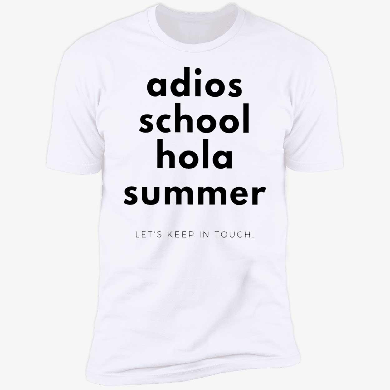 Adios School Hola Summer Let’S Keep In Touch Shirt Adios School Hola Summer Let’S Keep In Touch Shirt