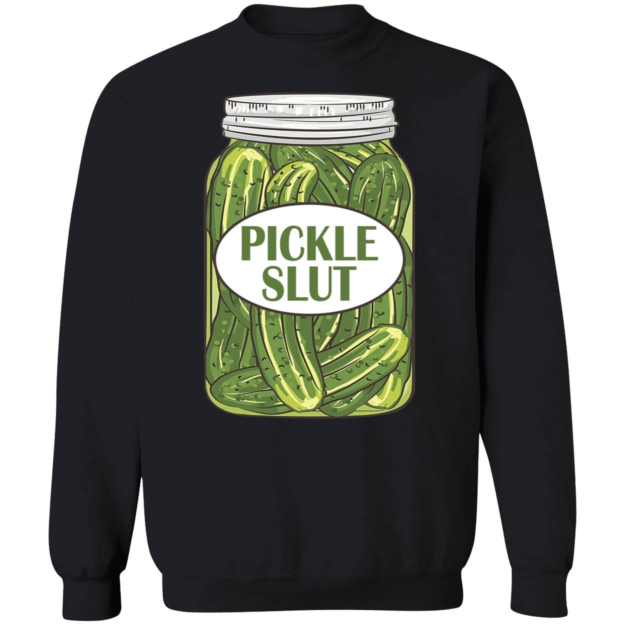 Pickle Sl*T Sweatshirt Pickle Sl*T Sweatshirt