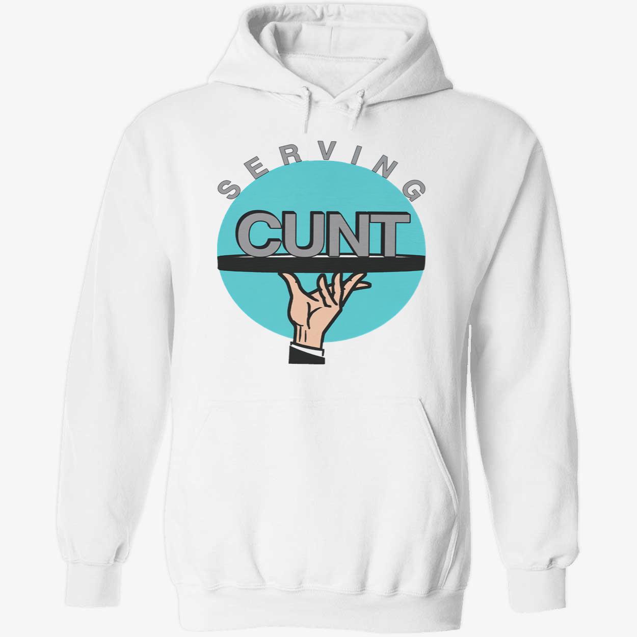 Serving C*Nt Shirt Serving C*Nt Shirt