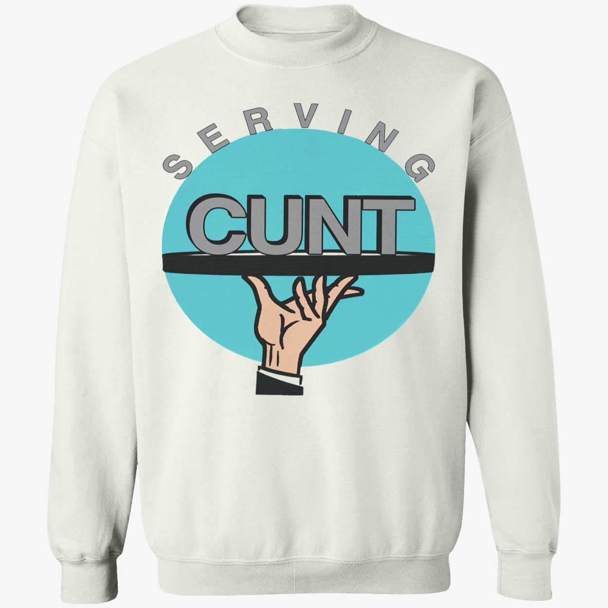 Serving C*Nt Shirt Serving C*Nt Shirt