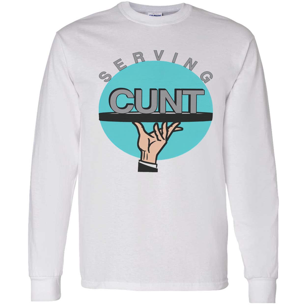 Serving C*Nt Shirt Serving C*Nt Shirt