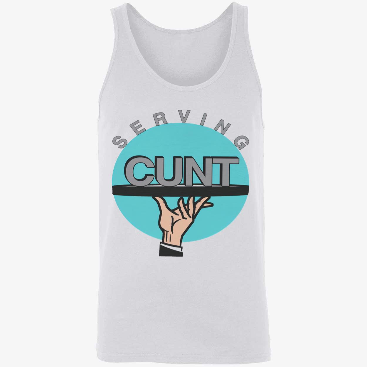 Serving C*Nt Shirt Serving C*Nt Shirt