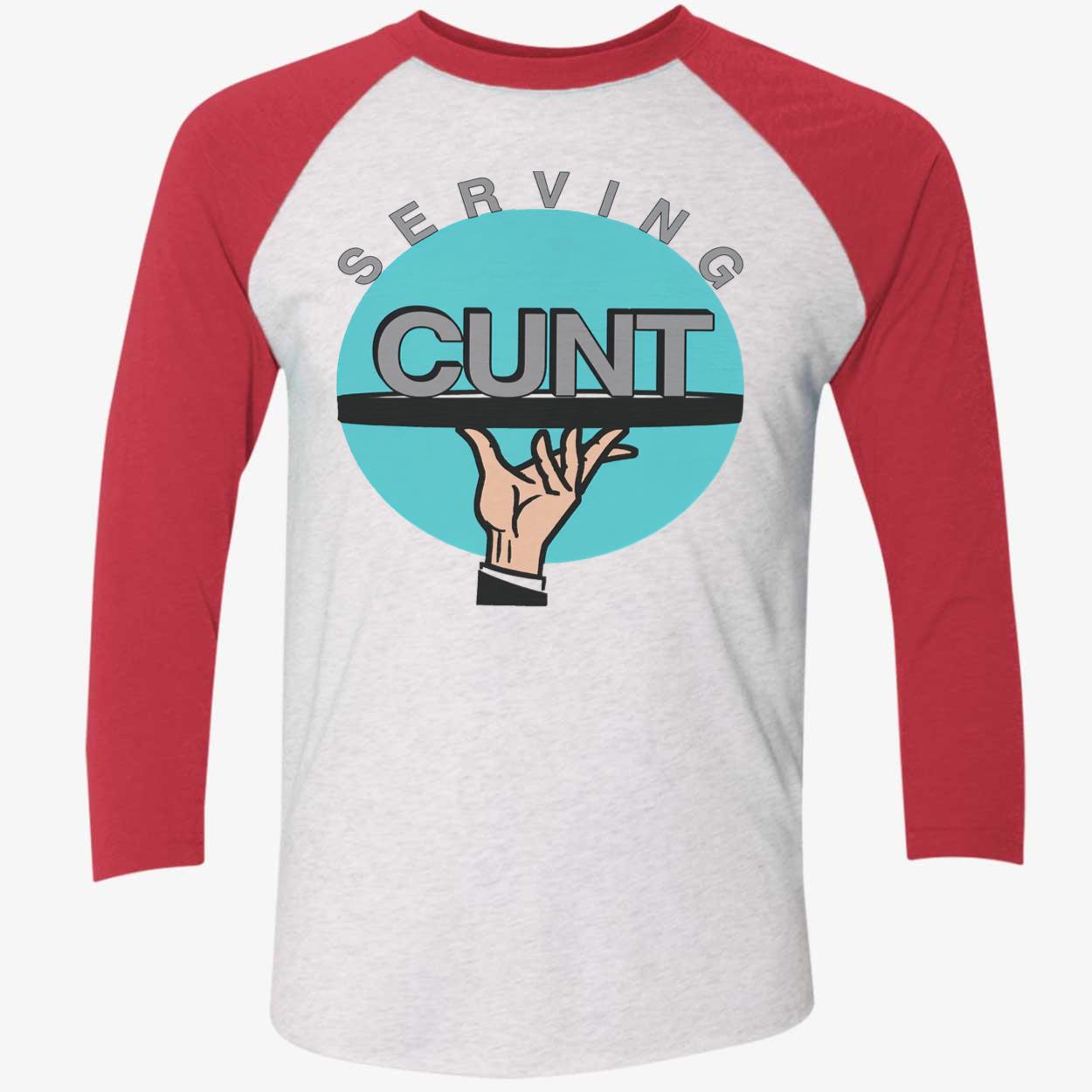 Serving C*Nt Shirt Serving C*Nt Shirt