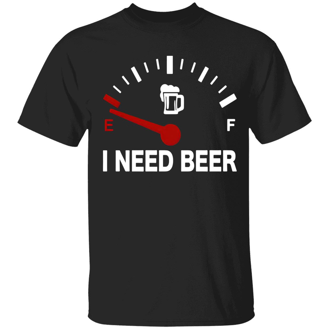 I Need Beer Shirt I Need Beer Shirt