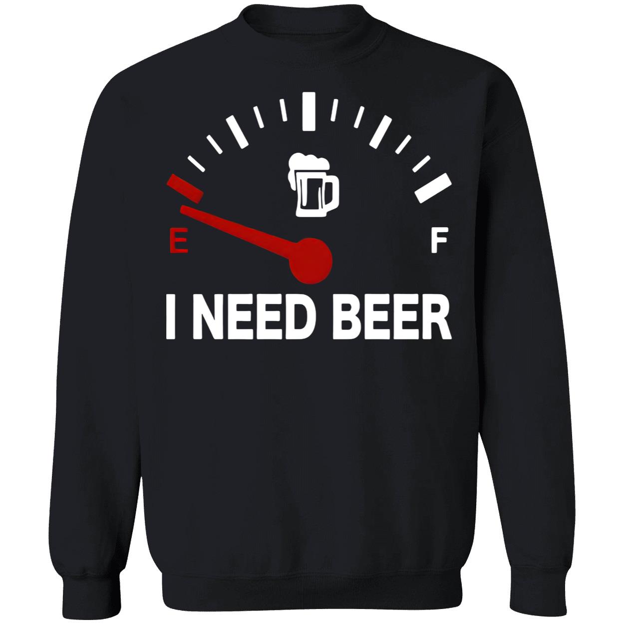 I Need Beer Shirt I Need Beer Shirt