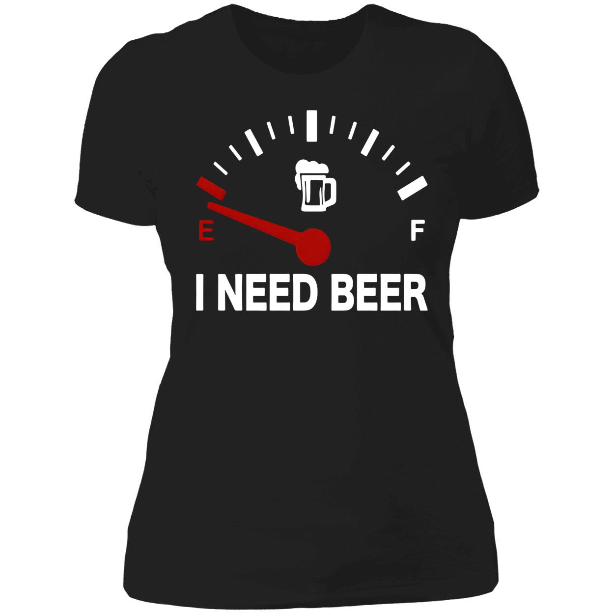 I Need Beer Shirt I Need Beer Shirt