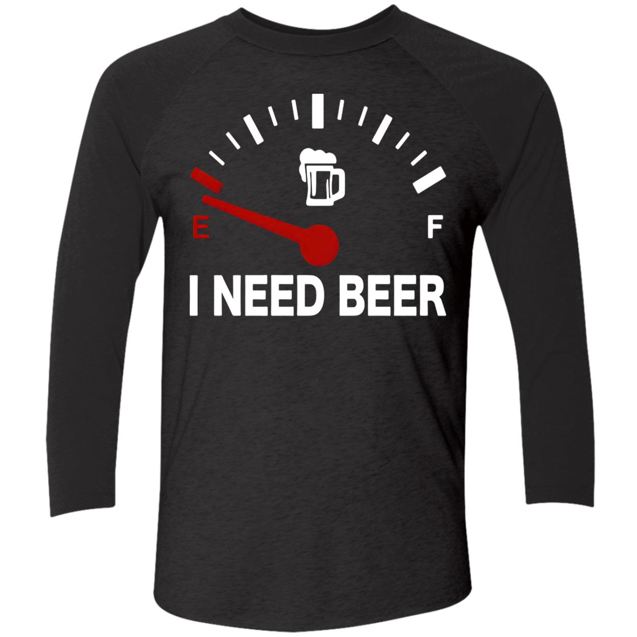 I Need Beer Shirt I Need Beer Shirt