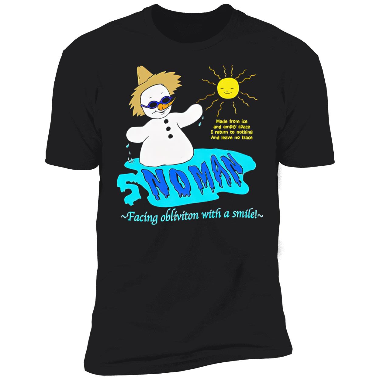 Snowman Facing Oblivion With A Smile Shirt Snowman Facing Oblivion With A Smile Shirt