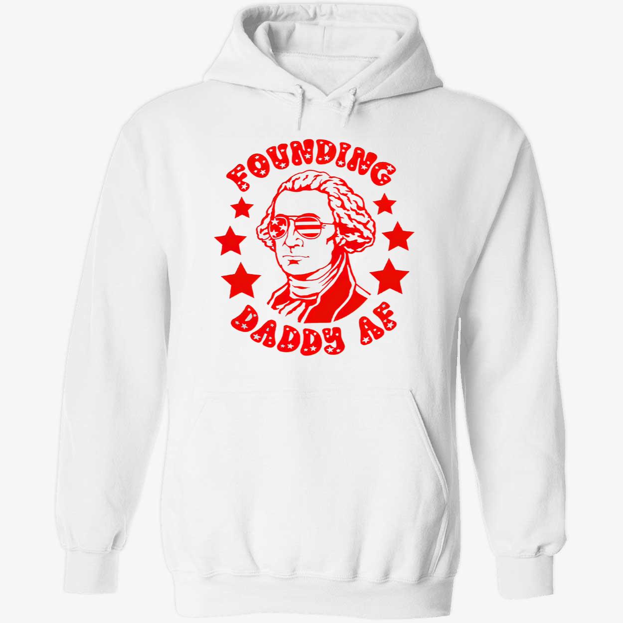 Founding Daddy Af Shirt Founding Daddy Af Shirt