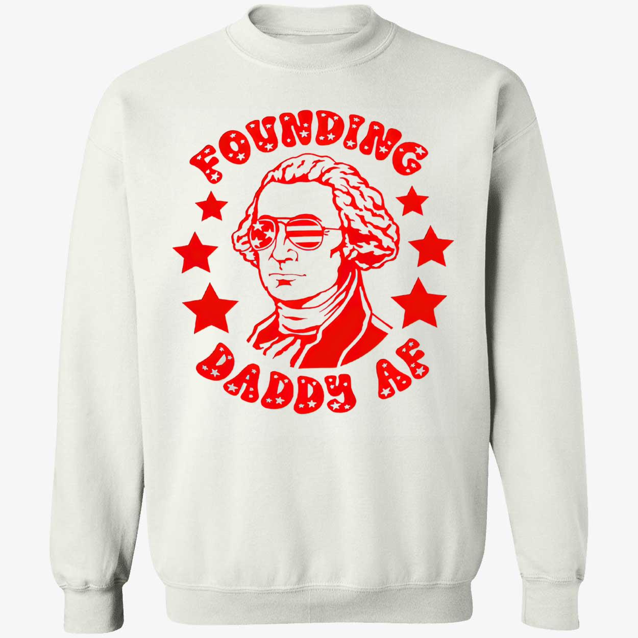 Founding Daddy Af Shirt Founding Daddy Af Shirt