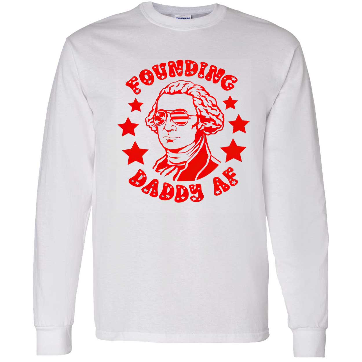 Founding Daddy Af Shirt Founding Daddy Af Shirt