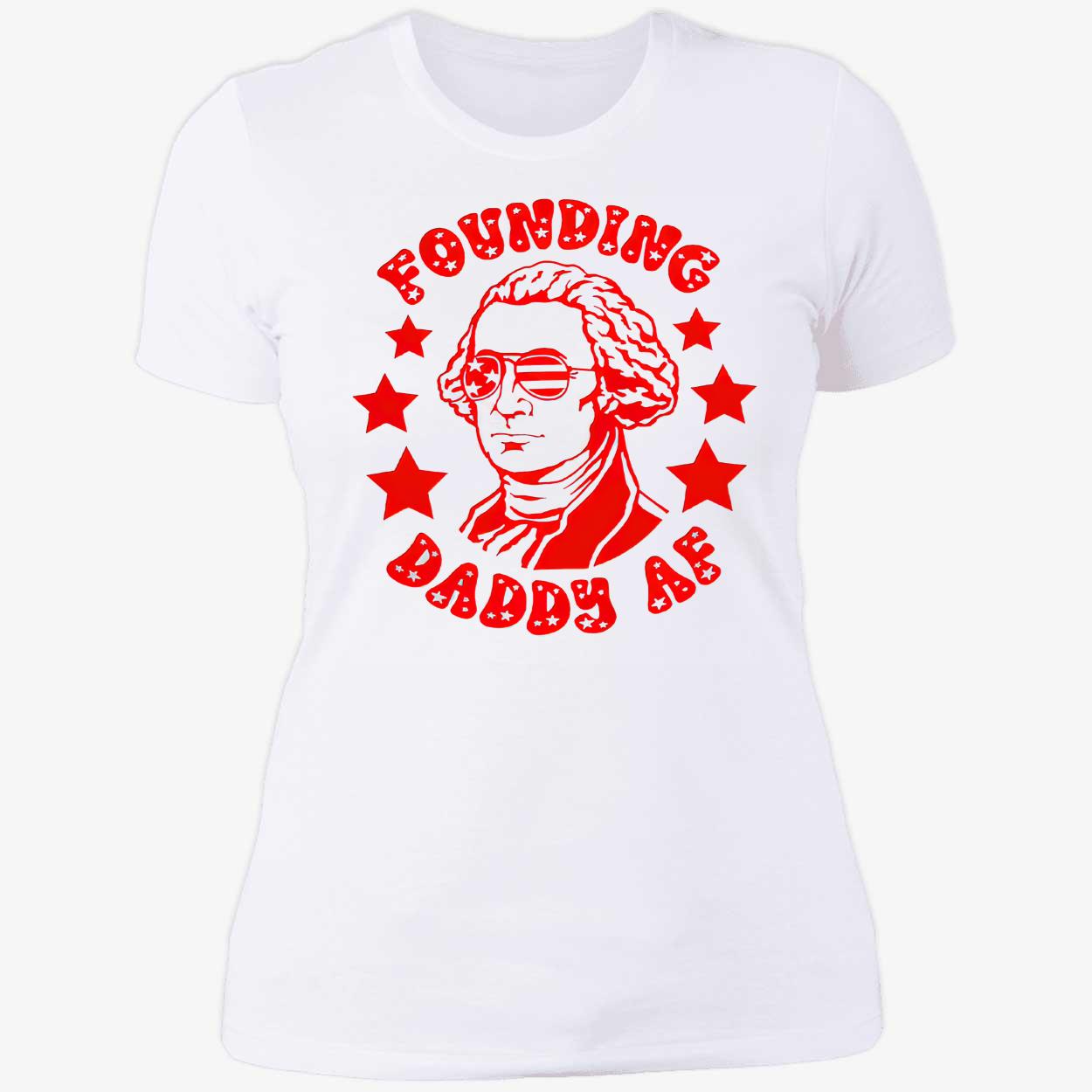 Founding Daddy Af Shirt Founding Daddy Af Shirt
