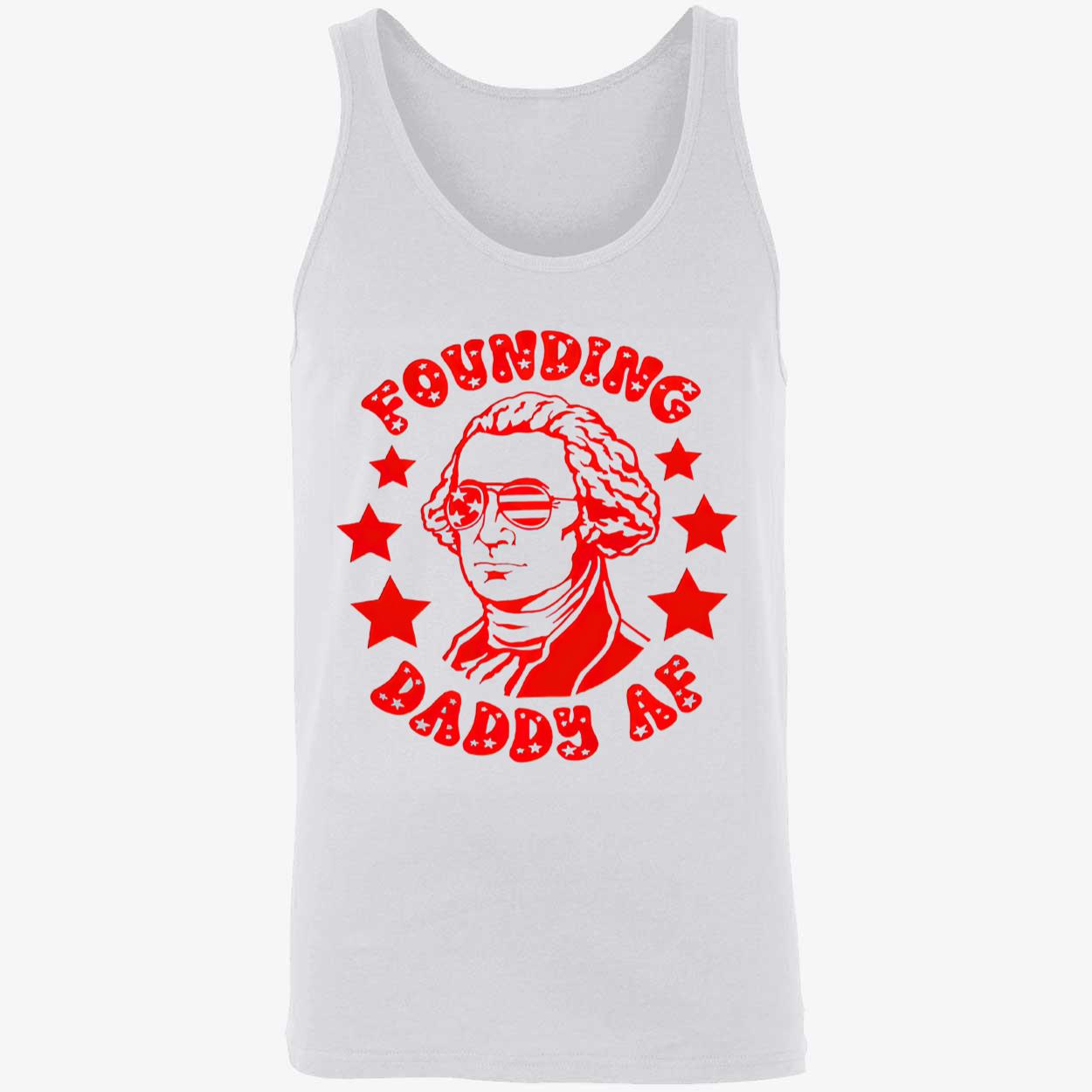 Founding Daddy Af Shirt Founding Daddy Af Shirt