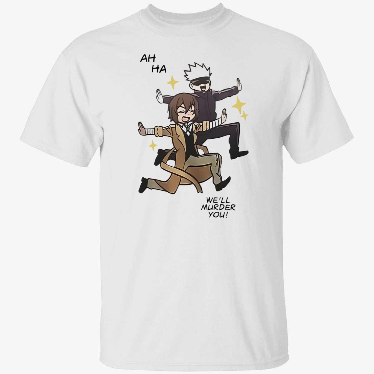 Ah Ha We’Ll Murder You Shirt Ah Ha We’Ll Murder You Shirt