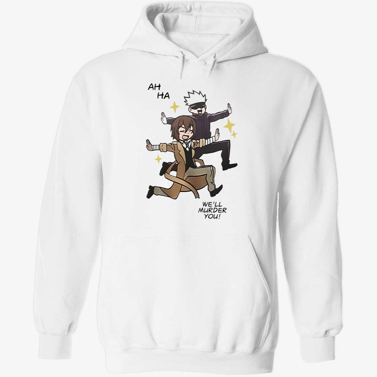 Ah Ha We’Ll Murder You Shirt Ah Ha We’Ll Murder You Shirt