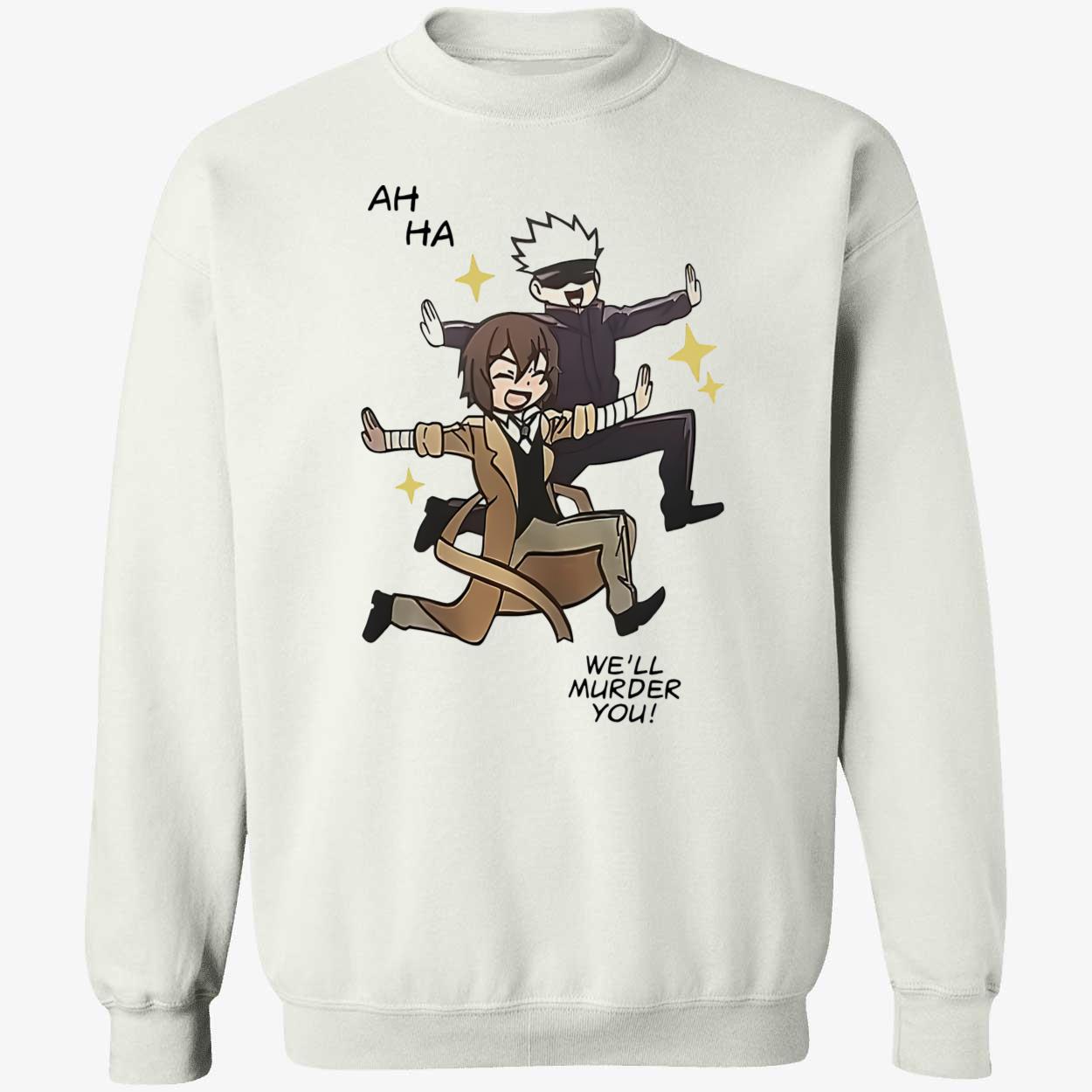 Ah Ha We’Ll Murder You Shirt Ah Ha We’Ll Murder You Shirt