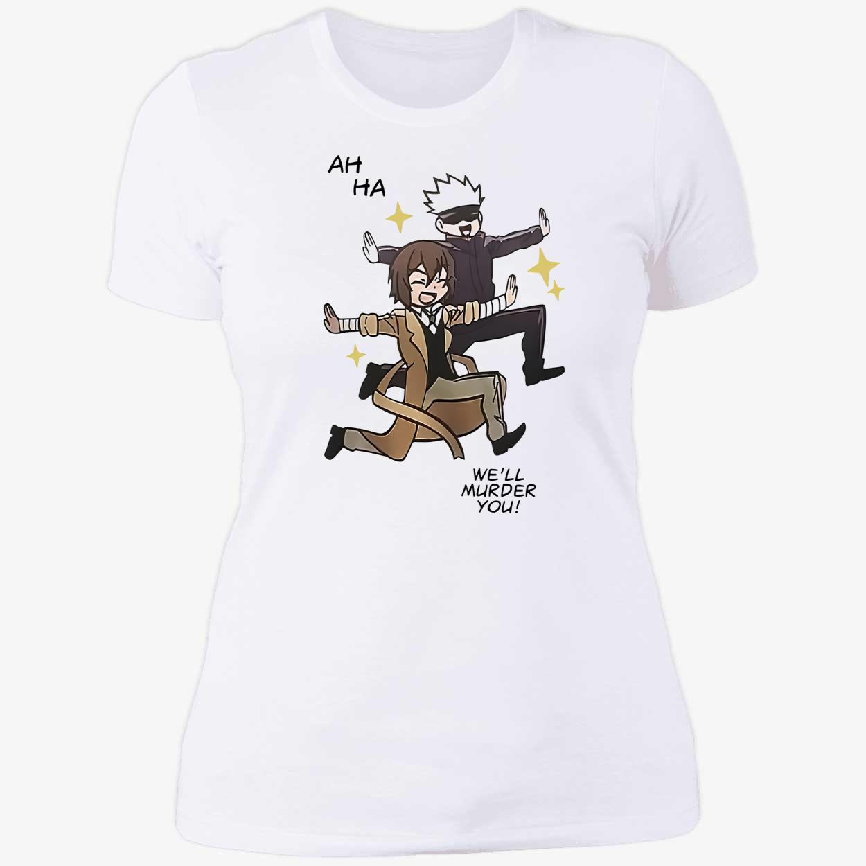 Ah Ha We’Ll Murder You Shirt Ah Ha We’Ll Murder You Shirt