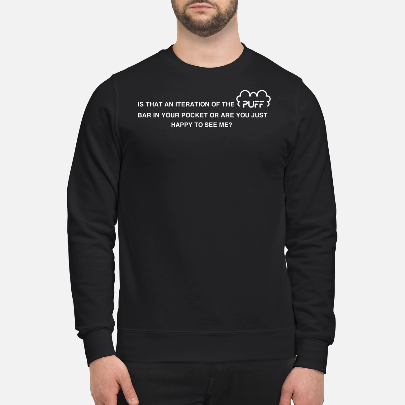 Is That An Iteration Of The Puff Bar In Your Pocket Or Are You Just Happy To See Me Shirt Is That An Iteration Of The Puff Bar In Your Pocket Or Are You Just Happy To See Me Shirt
