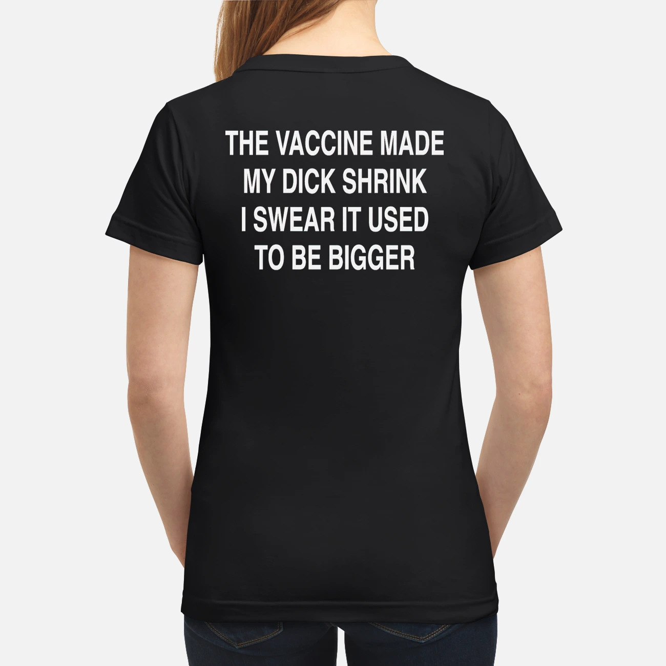The Vaccine Made My D*Ck Shrink I Swear It Used To Be Bigger Shirt The Vaccine Made My D*Ck Shrink I Swear It Used To Be Bigger Shirt