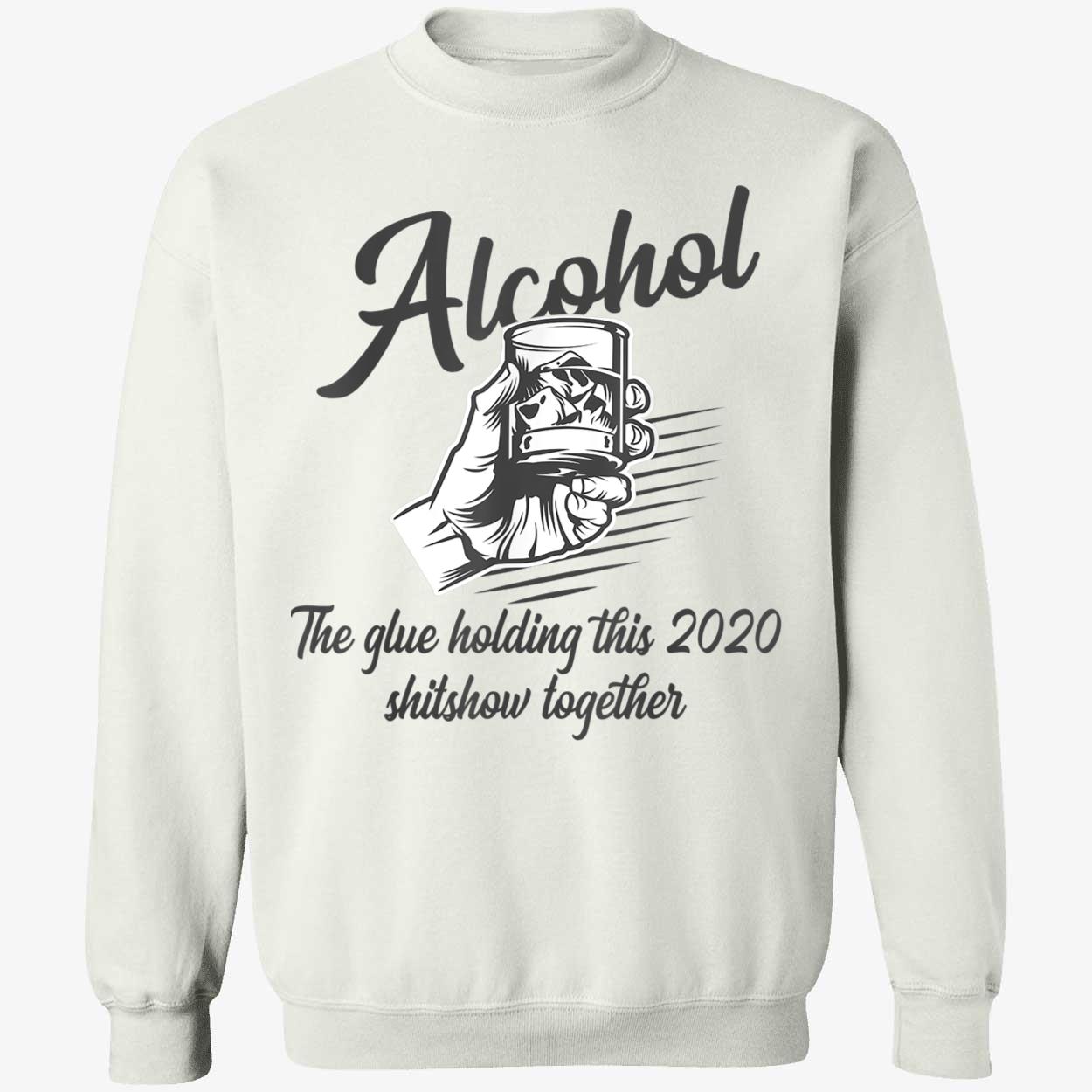 Alcohol The Glue Holding This 2020 Shitshow Together Shirt Alcohol The Glue Holding This 2020 Shitshow Together Shirt