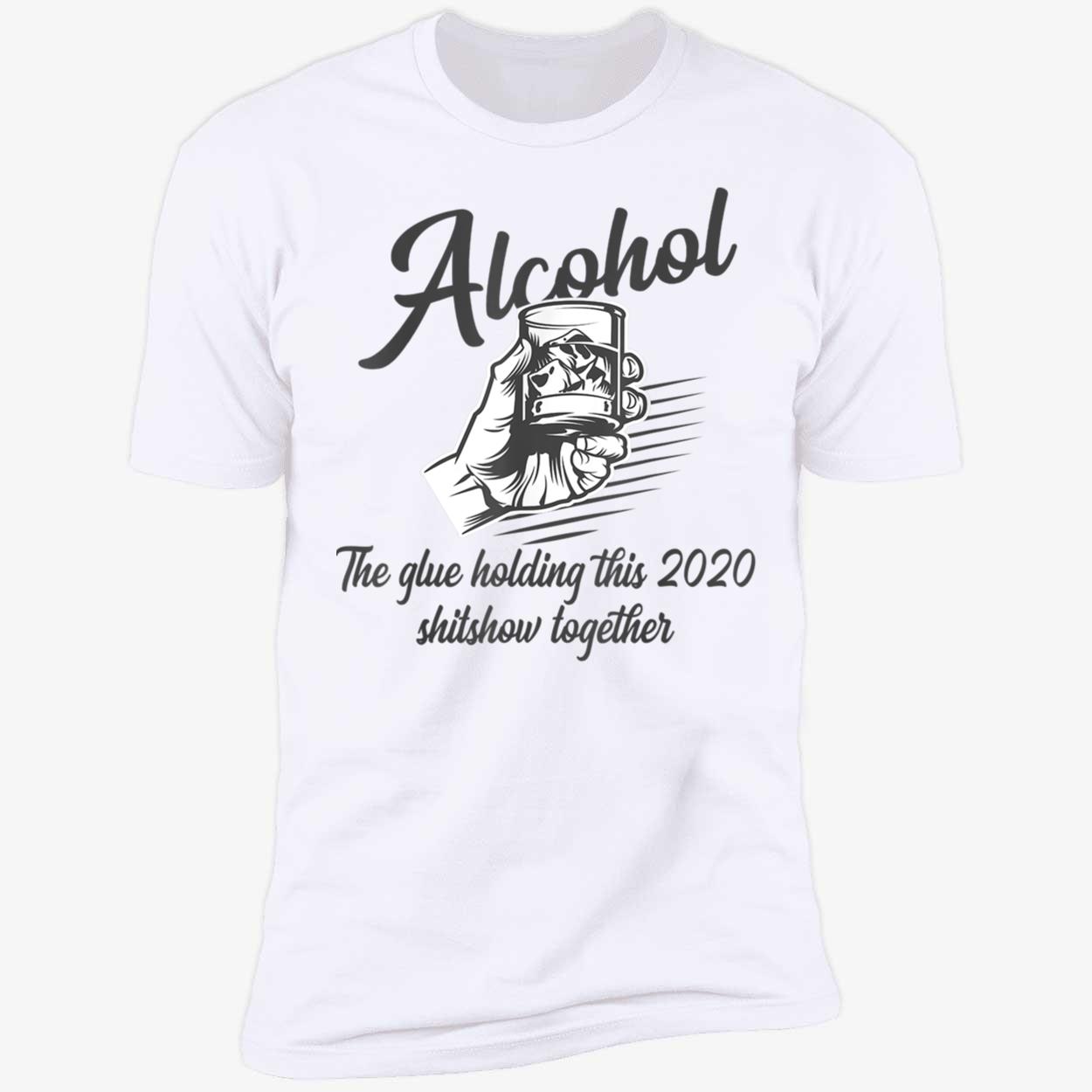 Alcohol The Glue Holding This 2020 Shitshow Together Shirt Alcohol The Glue Holding This 2020 Shitshow Together Shirt