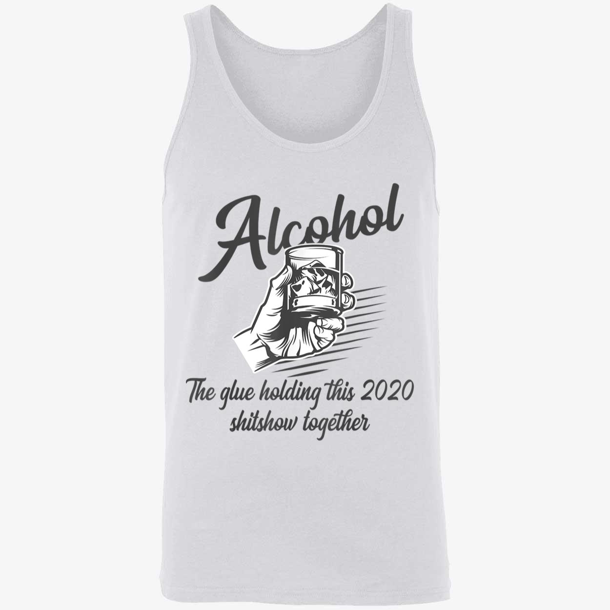 Alcohol The Glue Holding This 2020 Shitshow Together Shirt Alcohol The Glue Holding This 2020 Shitshow Together Shirt