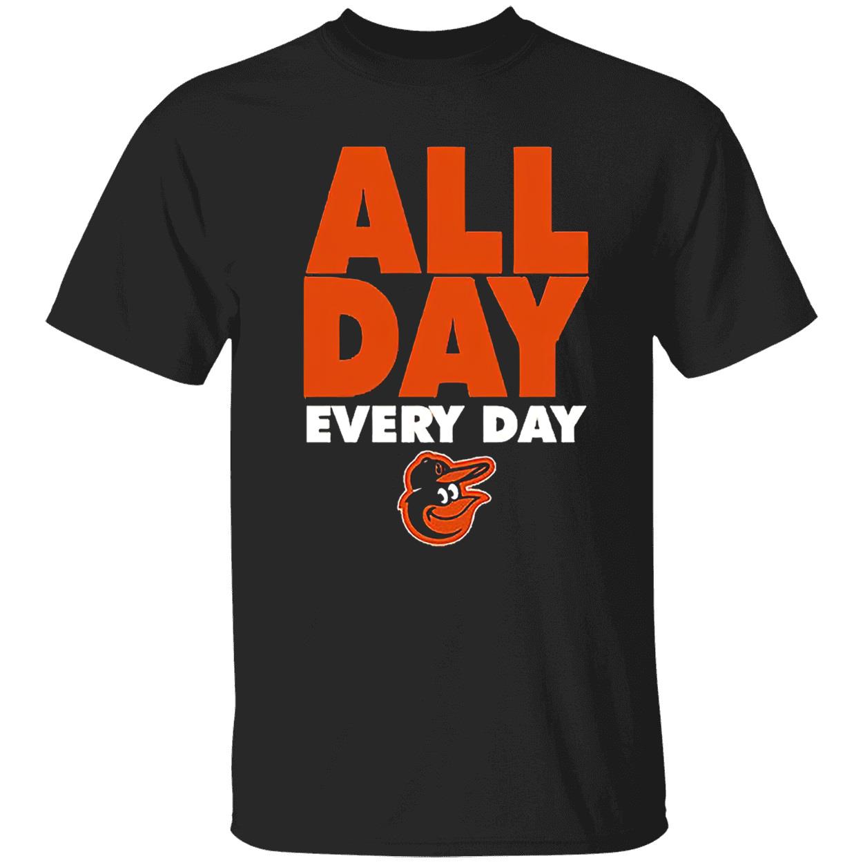 All Day Every Day Baltimore Orioles Shirt All Day Every Day Baltimore Orioles Shirt