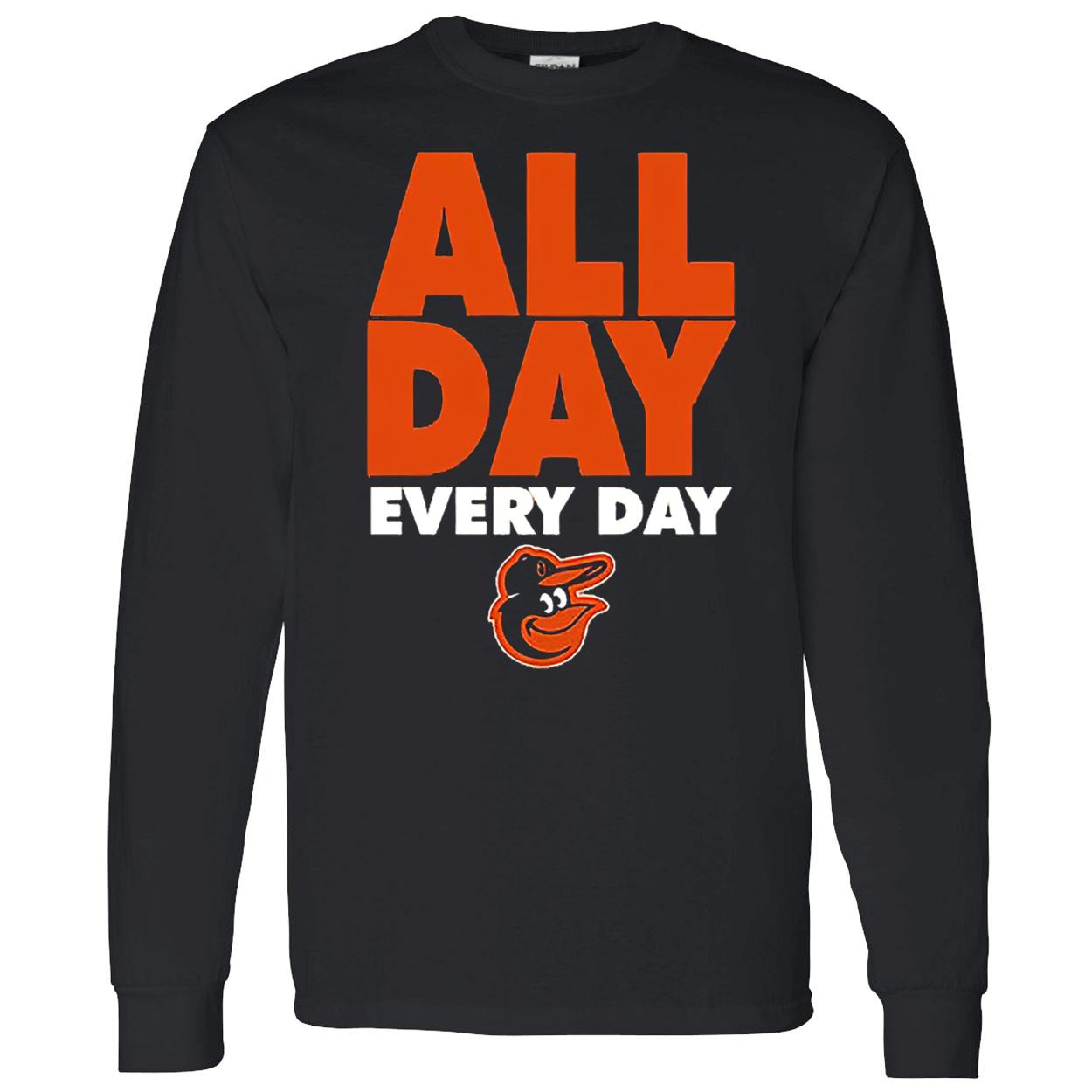 All Day Every Day Baltimore Orioles Shirt All Day Every Day Baltimore Orioles Shirt