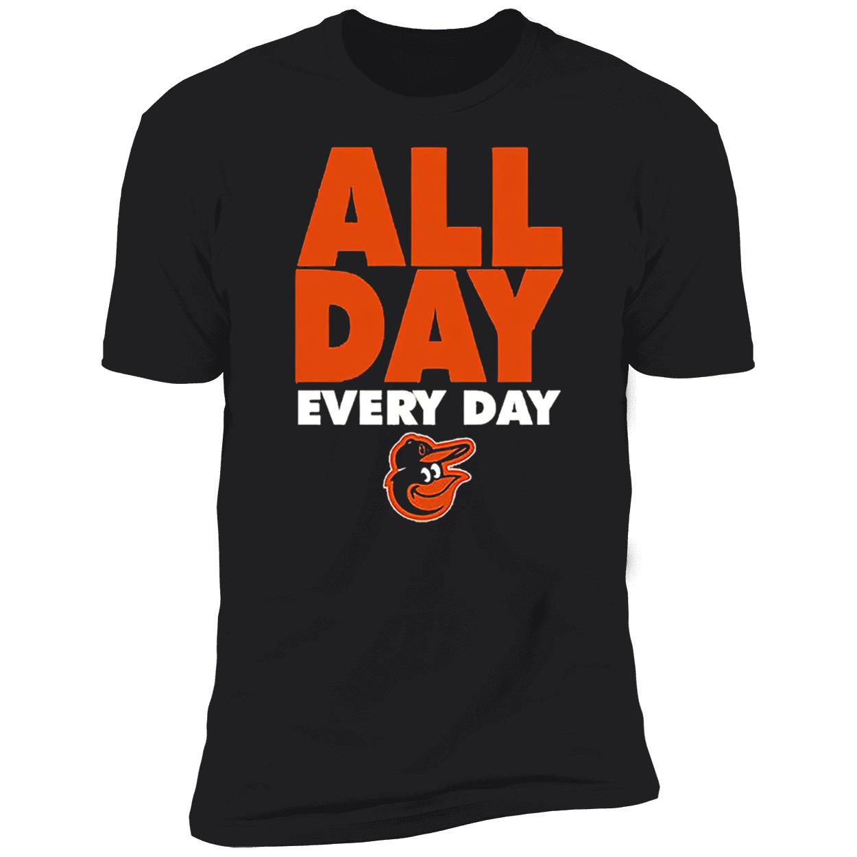 All Day Every Day Baltimore Orioles Shirt All Day Every Day Baltimore Orioles Shirt
