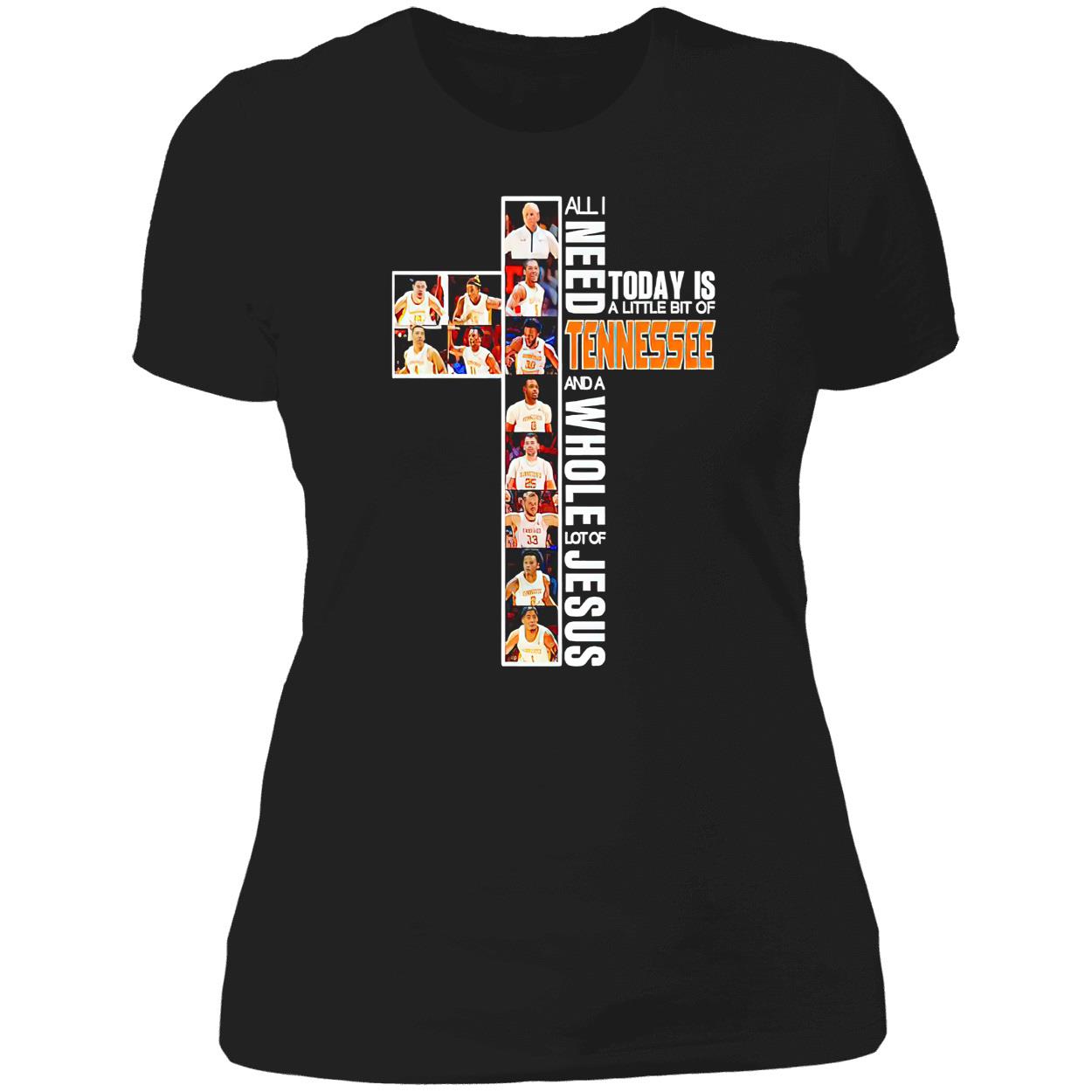 All I Need Today Is A Little Bit Of Tennessee And A Whole Lot Of Jesus Shirt All I Need Today Is A Little Bit Of Tennessee And A Whole Lot Of Jesus Shirt