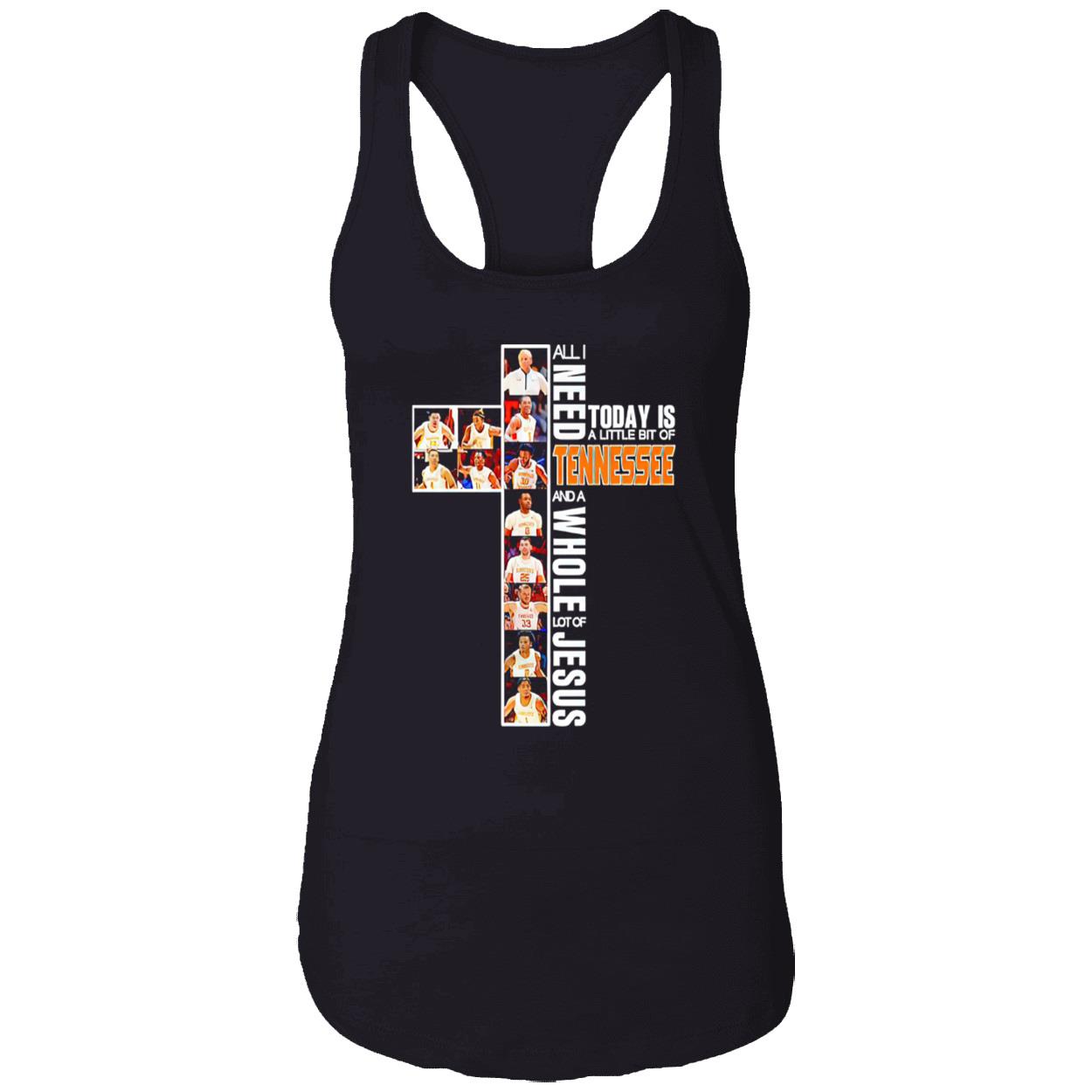 All I Need Today Is A Little Bit Of Tennessee And A Whole Lot Of Jesus Shirt All I Need Today Is A Little Bit Of Tennessee And A Whole Lot Of Jesus Shirt