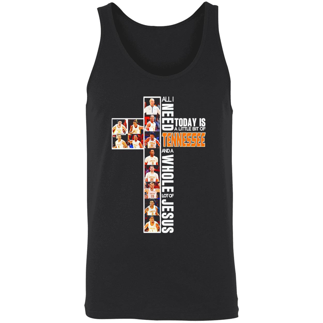 All I Need Today Is A Little Bit Of Tennessee And A Whole Lot Of Jesus Shirt All I Need Today Is A Little Bit Of Tennessee And A Whole Lot Of Jesus Shirt