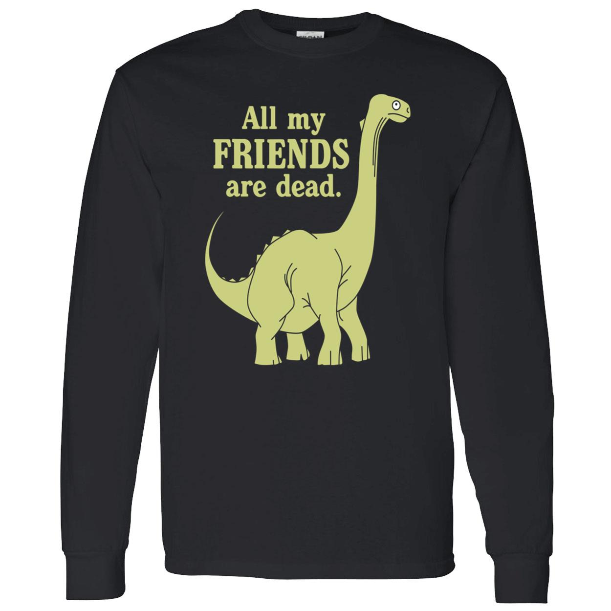 All My Friends Are Animals Dinosaur Sweatshirt All My Friends Are Animals Dinosaur Sweatshirt